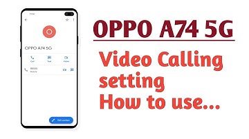 OPPO A74 5G , Video Calling setting How to use