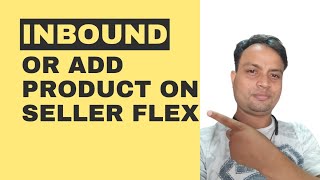 How to add or inbound product on amazon seller flex