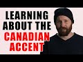 Learning about the Canadian accent