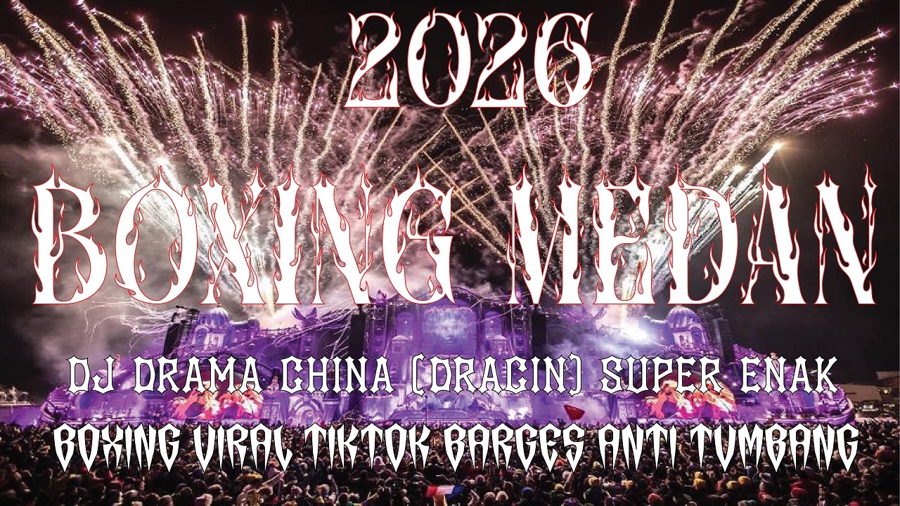 DJ DRAMA CHINA (DRACIN) PALING ENAK TANPA DROP VIRAL | BOXING MEDAN x JUNGLE DUTCH FULL BASS 2026