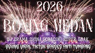 DJ DRAMA CHINA ( DRACIN CEO TERTUKAR ) FULL BASS 2026 PALING VIRAL | BOXING MEDAN PALING ENAK