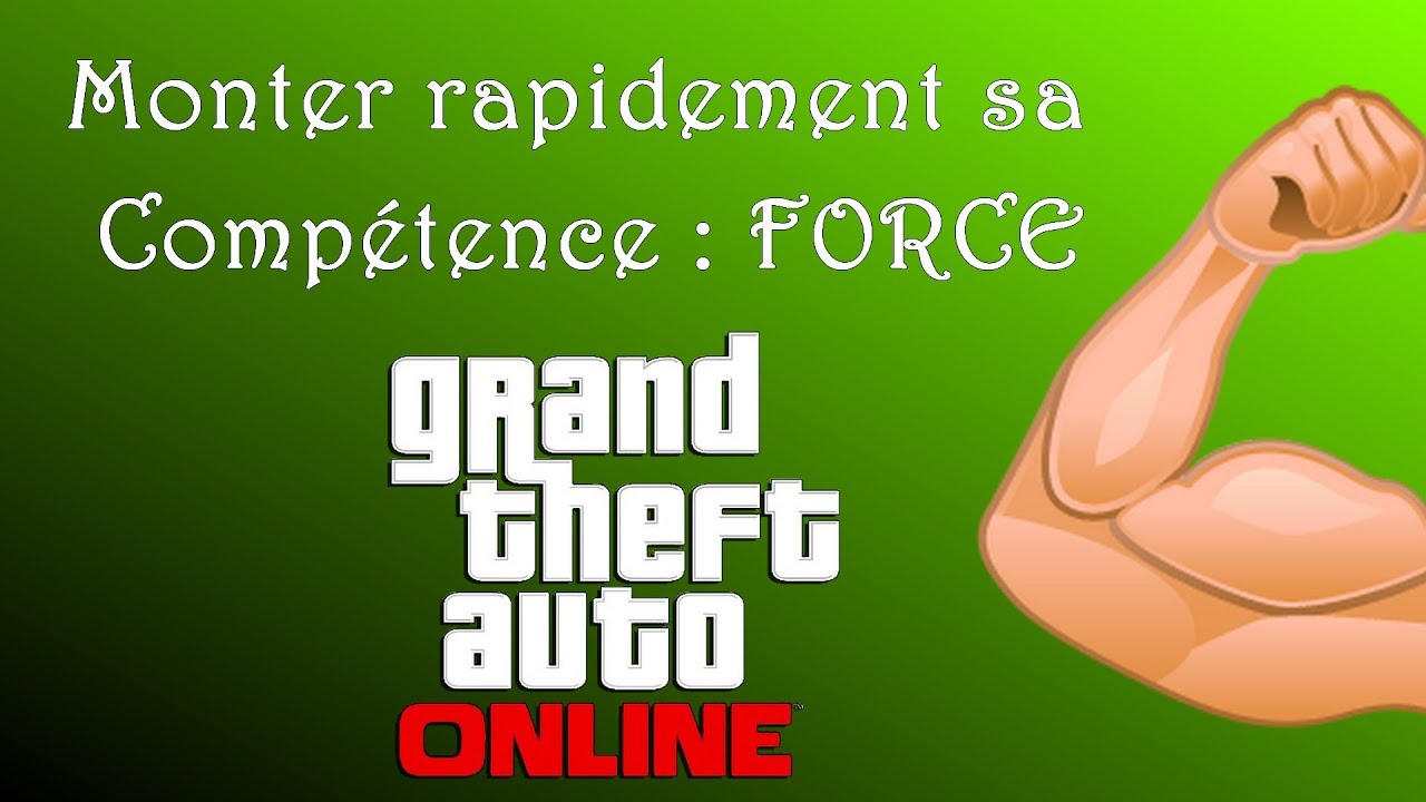 Gta V Online Monter Son Atout Force Au Maximum Youtube