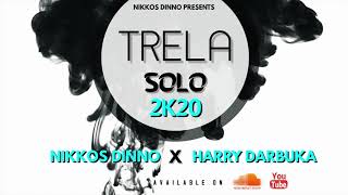 NIKKOS D. - TRELA SOLO 2K20 [ FEAT. HARRY DARBUKA ] | Official Production |