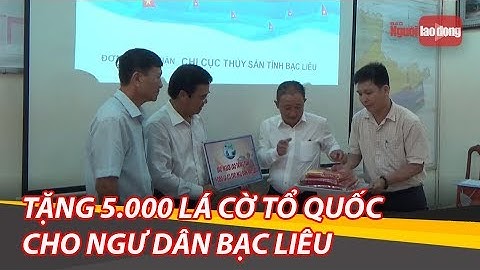 Báo Người Lao Động tặng 5.000 lá cờ Tổ quốc cùng ngư dân Bạc Liêu bám biển | NLĐTV