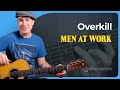 Overkill by men at work  guitar lesson  colin hays acoustic version