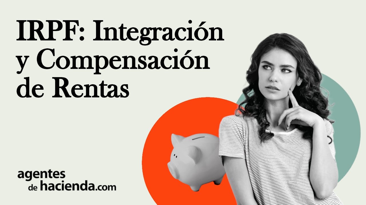 IRPF: Integración y Compensación de Rentas para AGENTES DE HACIENDA