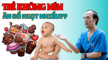 7 Lý Do Không Nên Cho Trẻ Ăn Đồ Ngọt Quá Nhiều: Bảo Vệ Sức Khỏe Của Bé | Dr Phùng Khoa