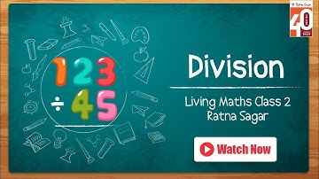 Division Chapter 8 Living Maths Class 2 - Ratna Sagar | Division For Class 2