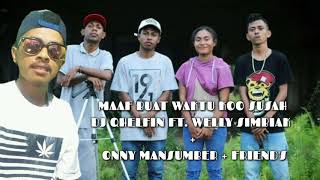 Download Lagu MAAF BUAT WAKTU KO SUSAH - DJ QHELFIN + WELLY.S + ONNY.M + FRIEND'S MP3