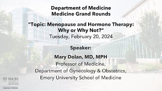 Medicine Grand Rounds: Topic: Menopause and Hormone Therapy: Why or Why Not?” – 2/20/24