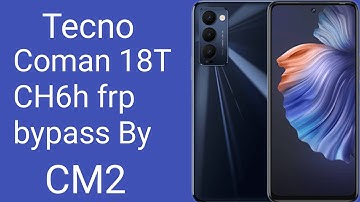Tecno Coman 18T CH6h frp bypass By CM2 Android 12 Press volume up and volume down