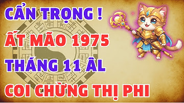 Cẩn trọng! Ất Mão 1975: Coi Chừng Thị Phi Bủa Vây Tháng 11 Âm 2025