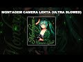 MONTAGEM CAMERA LENTA ULTRA SLOWED 1 HOUR