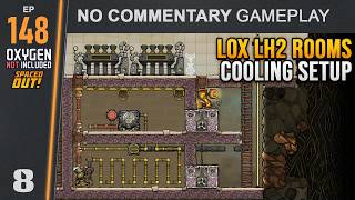 Oxygen Not Included - LOX & LH2 Cooling Rooms Setup | No Commentary (Ep. 148)