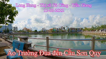Ao Trường Đua đến Cầu Sơn Quy | Long Hưng - Thị xã Gò Công - Tiền Giang 15-06-2022