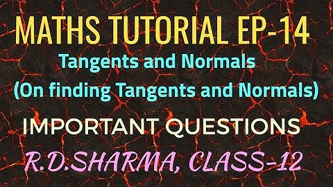 STUDY CARE/ Ep-13 | R.D. SHARMA, CLASS 12/TANGENTS AND NORMALS/ON FINDING TANGENTS AND NORMALS