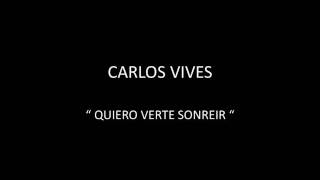 Video thumbnail of "CARLOS VIVES - QUIERO VERTE SONREIR"