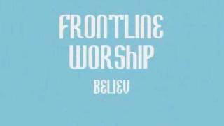 Vignette de la vidéo "Frontline Worship - Believe"