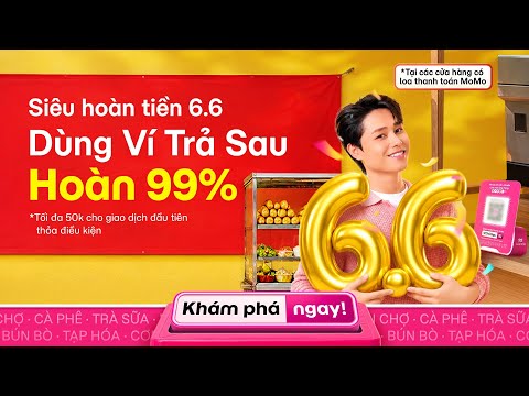 Duy nhất 1 ngày 6.6, dùng Ví Trả Sau trên MoMo được hoàn tiền 99% tối đa 50k