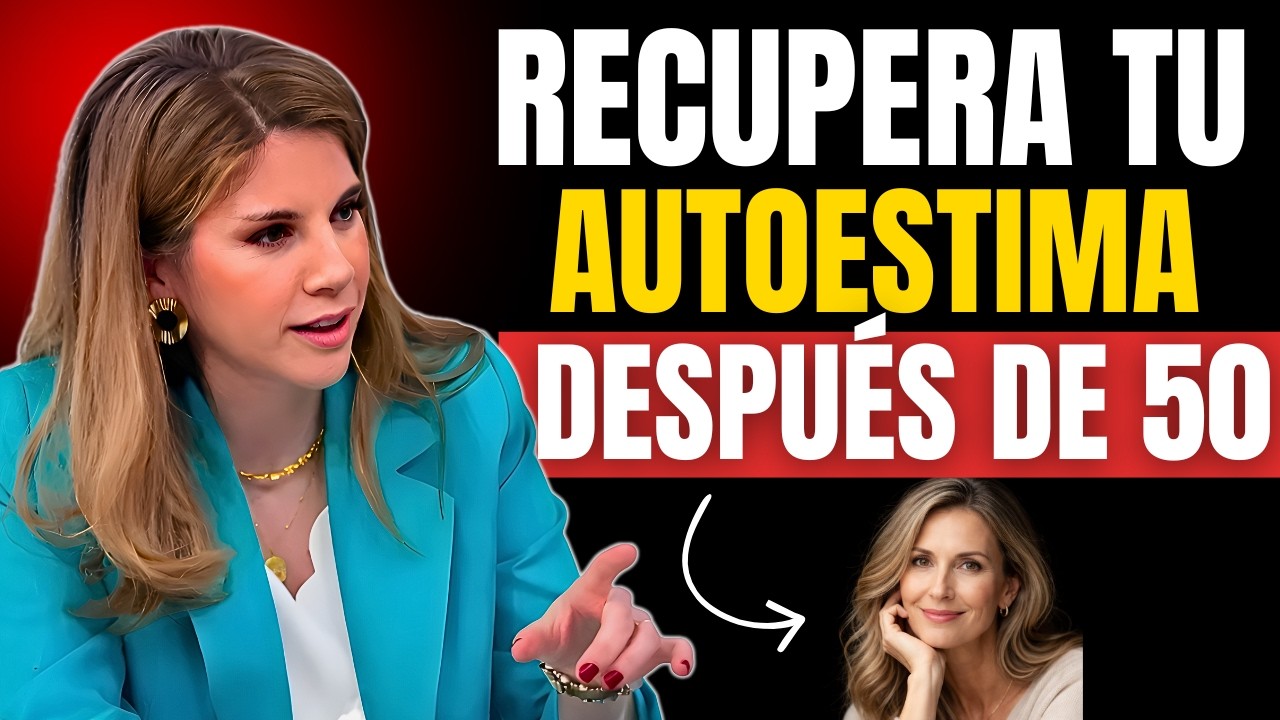Cómo Recuperar Tu Autoestima Después de los 50 | Marian Rojas Estapé