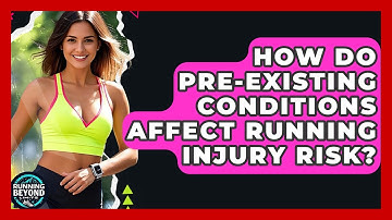 How Do Pre-existing Conditions Affect Running Injury Risk? - Running Beyond Limits