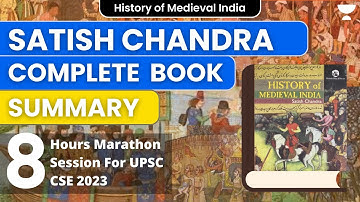 8 hours Non-stop Marathon | Satish Chandra Book Summary | Medieval History for UPSC