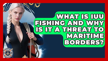 What Is IUU Fishing And Why Is It A Threat To Maritime Borders? - Maritime Defenders