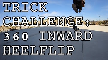 TRICK CHALLENGE #1: 360 INWARD HEELFLIP
