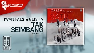 Geisha & Iwan Fals - Tak Seimbang ( Karaoke Video) | No Vocal