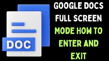 How to Enter and Exit Full Screen Mode in Google Docs