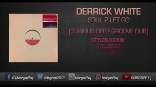 Derrick White - Soul 2 Let Go (Curious Deep Groove Dub)