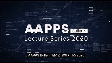 AAPPS Bulletin Lecture Series 2020 (Amaresh  Kumar Jaiswal)