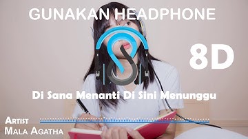 Mala Agatha - Di Sana Menanti Di Sini Menunggu (8D AUDIO) 🎧