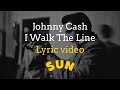 Johnny cash  i walk the line lyric
