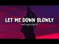 Let Me Down Slowly ♫ Sad songs playlist for broken hearts ~ Depressing Songs That Will Make You Cry