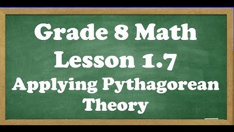 Grade 8 Math Lesson 1.7 Applying the Pythagorean Theorem