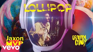 Jaxon Mvp, Graham Candy - Lollipop (Official Video)