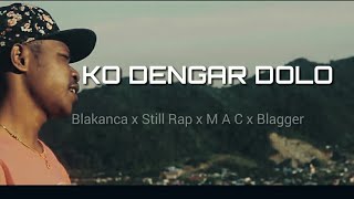 KO DENGAR DOLO LIRIK_stiLL Rap-sunrise-BlakanCa-M.A.C-BLAGER