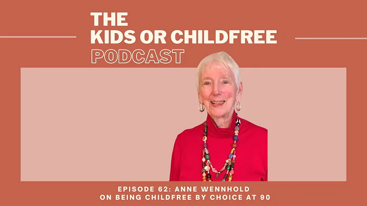 Anne Wennhold on Being Childfree by Choice at 90 | The Kids or Childfree Podcast, Ep. 62