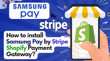 How to Install and Configure Samsung Pay by Stripe Shopify App?