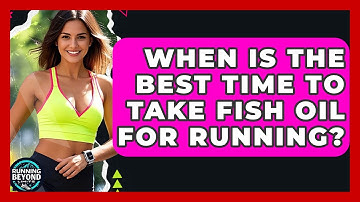 When Is The Best Time To Take Fish Oil For Running? - Running Beyond Limits