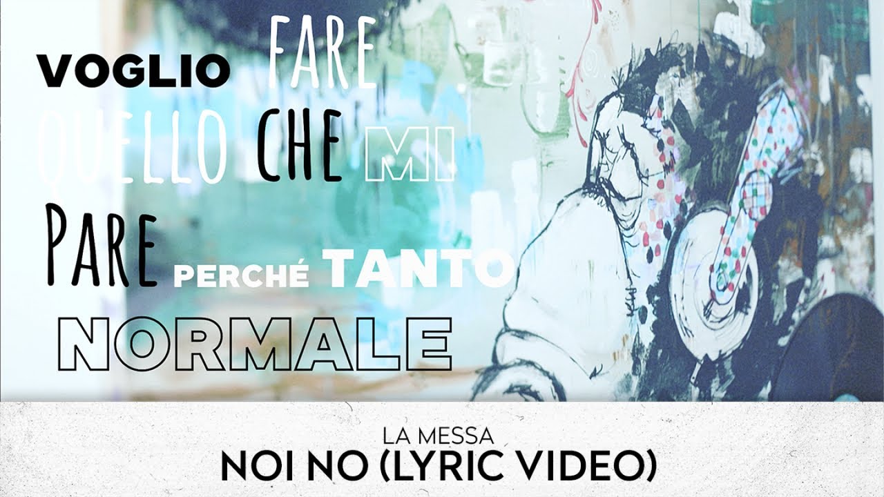 Watch La Messa - Noi No (Lyric Video) on YouTube Watch La Messa - Noi No (Lyric Video) on YouTube