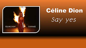 Céline Dion - Say Yes (LYRICS)