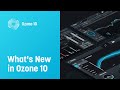 What’s New in Ozone 10 | iZotope Audio Mastering Software