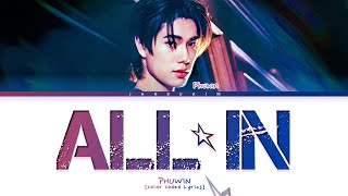 PHUWIN All In Lyrics (Color Coded)