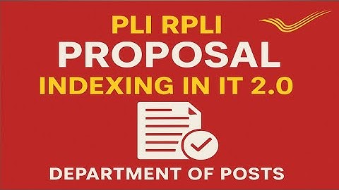 PLI RPLI Proposal Indexing in IT 2.0 | Complete Guide | Department of Posts India |