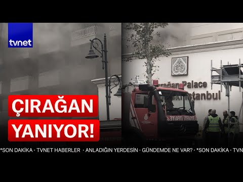 Çırağan Sarayı'nın otel bölümünde yangın! Çırağan yangını son dakika