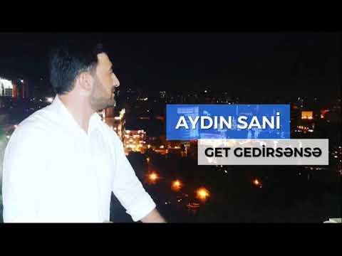 Aydın Sani - Get Gedirsənsə 2018