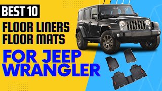 Best 10 Floor Liners Floor Mats For Jeep Wrangler 2 Door 4 Door You Can  Choose Any One You Like - YouTube