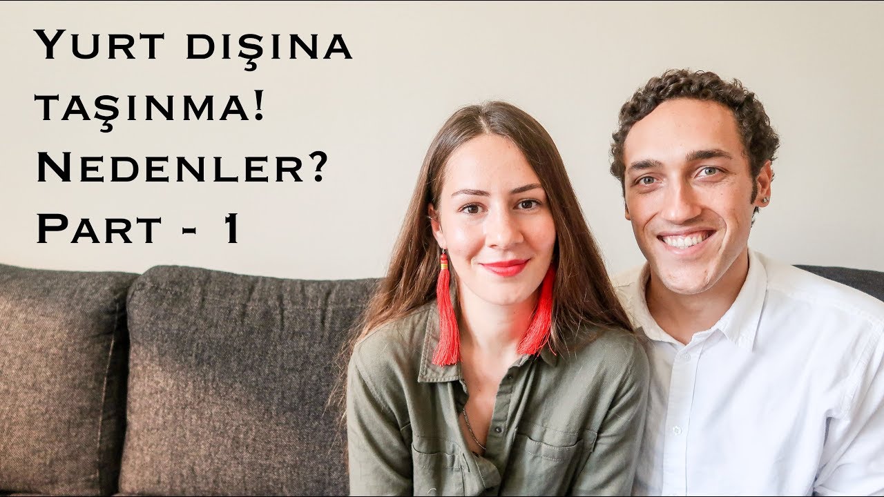 YURT DIŞINA TAŞINMA KARARI! NEDENLER? - BİZ DE ÜZGÜNÜZ. PART 1
